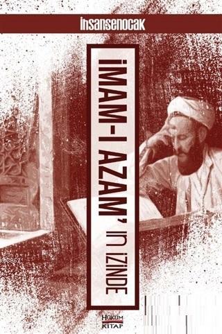 İmam-ı Azam'ın İzinde | İhsan Şenocak | Hüküm Kitap