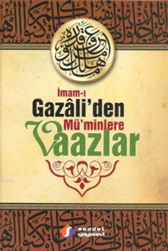 İmam-ı Gazâli'den Mü'minlere Vaazlar (Ciltli) | İmam-ı Gazali | Saadet