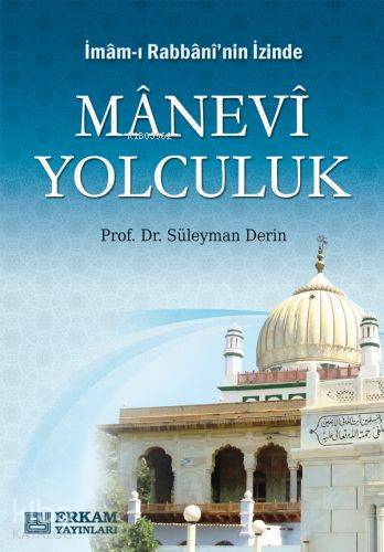 İmam-ı Rabbani'nin İzinde Manevi Yolculuk | Süleyman Derin | Erkam Yay