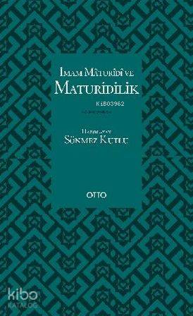 İmam Maturidi ve Maturidilik | Sönmez Kutlu | Otto Yayınları