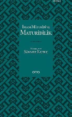 İmam Maturidi ve Maturidilik | Sönmez Kutlu | Otto Yayınları