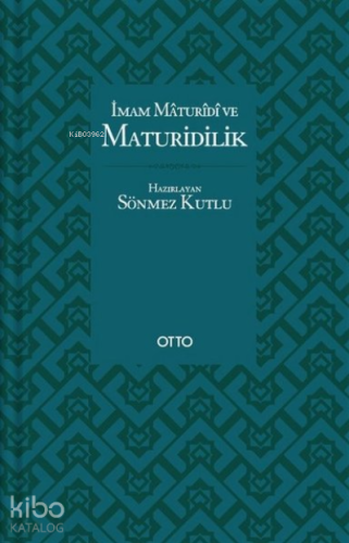 İmam Maturidi ve Maturidilik | Sönmez Kutlu | Otto Yayınları