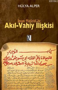 İmam Matüridi'de Akıl-Vahiy İlişkisi | Hülya Alper | İz Yayıncılık