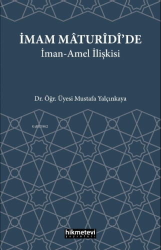 İmam Maturidi'de İman Amel İlişkisi | Mustafa Yalçınkaya | Hikmet Evi 