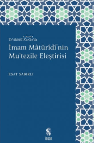 İmam Mâturîdî'nin Mu'tezile Eleştirisi;Te’vîlâtü’l - Kur’ân’da | Esat 