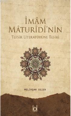 İmam Maturidi'nin Tefsir Literatürüne Tesiri | Melikşah Sezen | Kökler