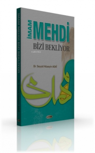 İmam Mehdi Bizi Bekliyor | Seyyid Hüseyin Agai | Kevser Yayıncılık