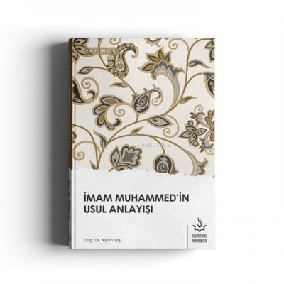 İmam Muhammed'in Usul Anlayışı | Aydın Taş | Nizamiye Akademi Yayınlar