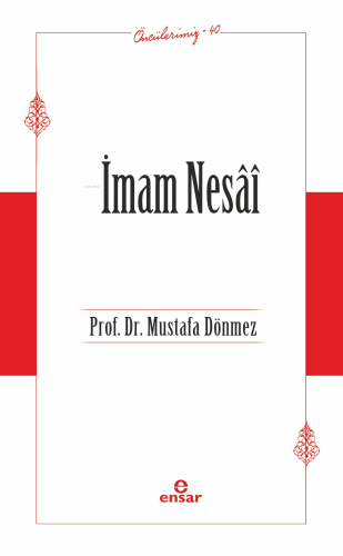 İmam Nesai (Öncülerimiz-40) | Mustafa Dönmez | Ensar Neşriyat