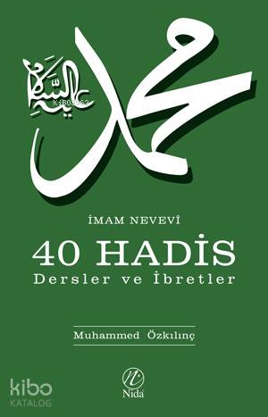 İmam Nevevi 40 Hadis - Dersler ve İbretler | Muhammed Özkılınç | Nida 