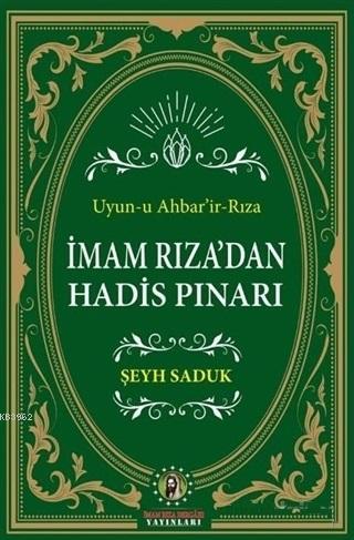 İmam Rıza'dan Hadis Pınarı; Uyun-u Ahbar'ir-Rıza | Şeyh Saduk | İmam R