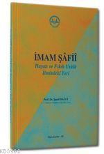 İmam Şâfiî eri; Hayatı ve Fıkıh Usûlü İlmindeki Yeri | Şamil Dağcı | D