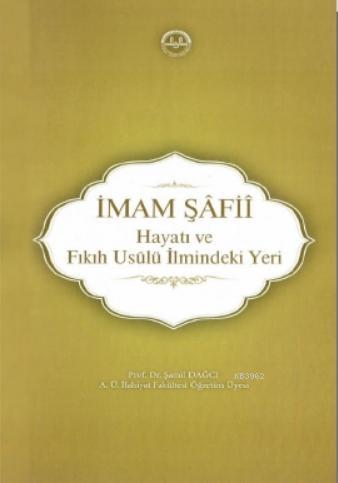 İmam Şâfiî, Hayatı ve Fıkıh Usûlü İlmindeki Yeri | Şamil Dağcı | Diyan