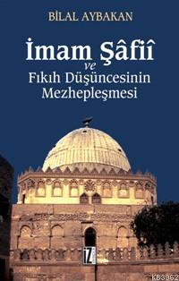 İmam Şâfiî ve Fıkıh Düşüncesinin Mezhepleşmesi | Bilal Aybakan | İz Ya