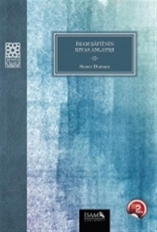 İmam Şafinin Kıyas Anlayışı | Soner Duman | İSAM (İslam Araştırmaları 