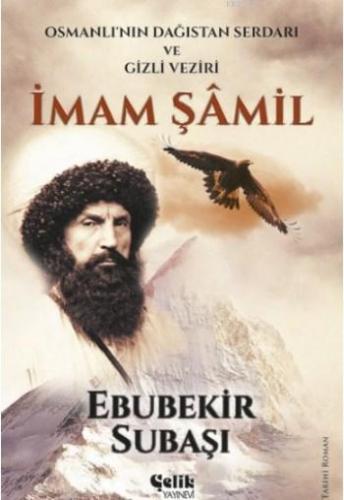 İmam Şamil; Osmanlı'nın Dağıstan Serdarı ve Gizli Veziri | Ebubekir Su