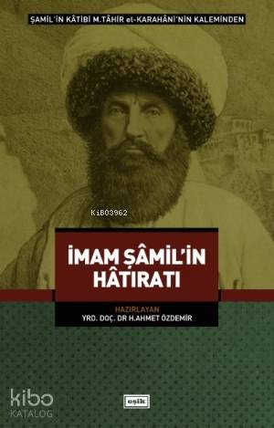 İmam Şamil'in Hatıratı | H. Ahmet Özdemir | Eşik Yayınları