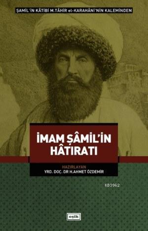 İmam Şamil'in Hatıratı | H. Ahmet Özdemir | Eşik Yayınları