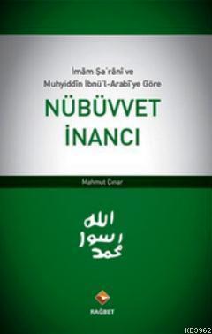 İmam Şarani ve Muhyiddin İbnü'l-Arabi'ye Göre Nübüvvet İnancı | Mahmut