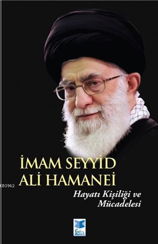 İmam Seyyid Ali Hamanei; Hayatı Kişiliği ve Mücadelesi | Ali Gakrengin