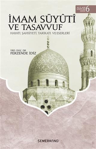 İmam Süyuti ve Tasavvuf - Allah Dostları Serisi 6; Hayatı, Şahsiyeti, 