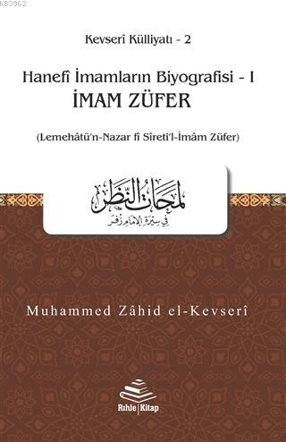 İmam Züfer - Hanefi İmamların Biyografisi 1; (Lemehatü'n-Nazar fi Sire