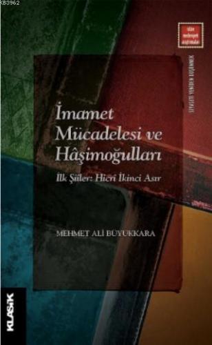 İmamet Mücadelesi ve Hâşimoğulları İlk Şiîler: Hicrî İkinci Asır | Meh