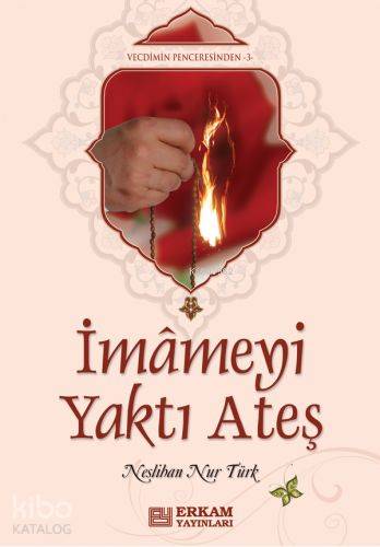 İmameyi Yakan Ateş | Neslihan Nur Türk | Erkam Yayınları