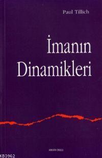 İmanın Dinamikleri | Paul Tillich | Ankara Okulu Yayınları