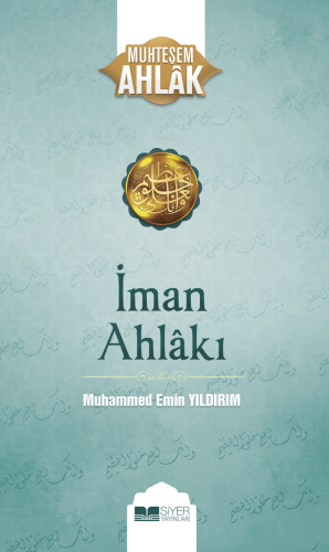 İman Ahlakı; Muhteşem Ahlak 5 | Muhammed Emin Yıldırım | Siyer Yayınla