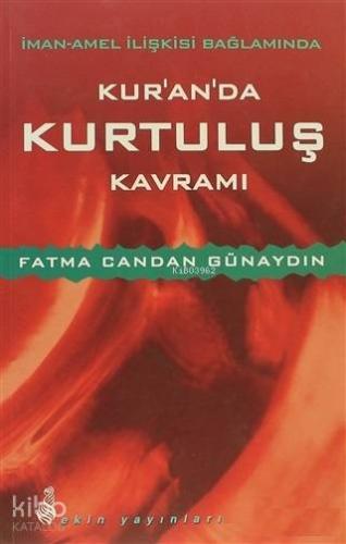 İman-Amel İlişkisi Bağlamında Kur'an'da Kurtuluş Kavramı | Fatma Canda