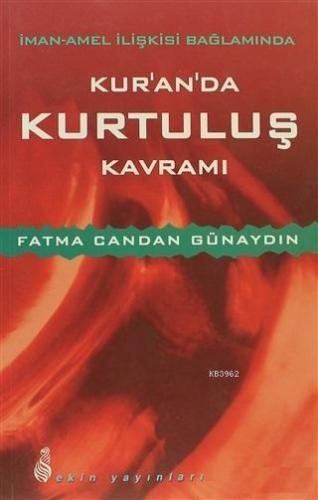 İman-Amel İlişkisi Bağlamında Kur'an'da Kurtuluş Kavramı | Fatma Canda