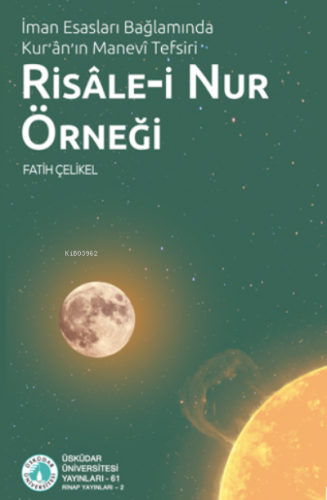 İman Esasları Bağlamında Kur’ân’ın Manevî Tefsiri: Risâle-i Nur Örneği