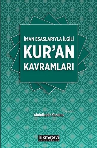 İman Esaslarıyla İlgili Kuran Kavramları | Abdülkadir Karakuş | Hikmet