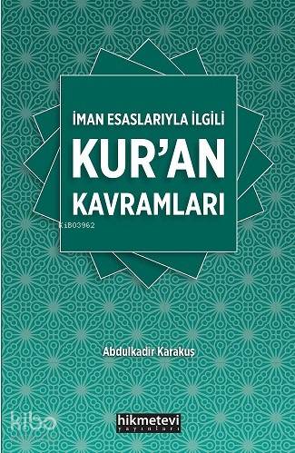 İman Esaslarıyla İlgili Kuran Kavramları | Abdülkadir Karakuş | Hikmet