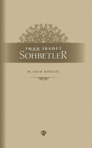 İman İbadet Sohbetler | M. Asım Köksal | Türkiye Diyanet Vakfı Yayınla