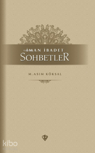 İman İbadet Sohbetler | M. Asım Köksal | Türkiye Diyanet Vakfı Yayınla