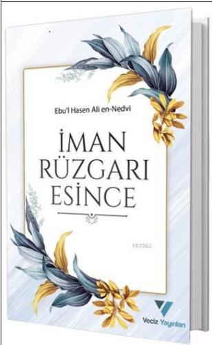 İman Rüzgarı Esince | Ebul Hasen Ali en-Nedvî | Veciz Yayınları