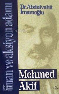 İman ve Aksiyon Adamı Mehmed Akif | Abdulvahit İmamoğlu | Ravza Yayınl