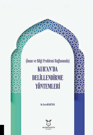 İman ve Bilgi Problemi Bağlamında Kur’an’da Delillendirme Yöntemleri |