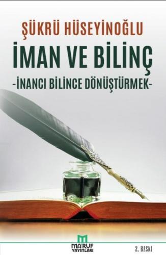 İman ve Bilinç; İnancı Bilince Dönüştürmek | Şükrü Hüseyinoğlu | Maruf