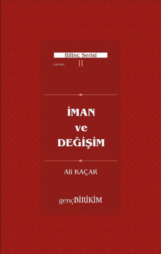 İman ve Değişim;Bilinç serisi II | Ali Kaçar | Genç Birikim Yayınları