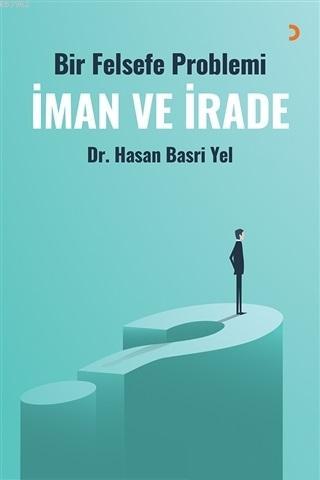 İman ve İrade; Bir Felsefe Problemi | Hasan Basri Yel | Cinius Yayınla