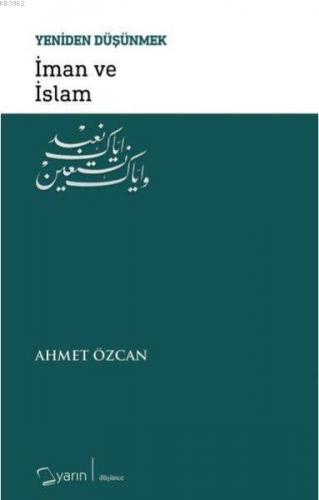 İman ve İslam - Yeniden Düşünmek | Ahmet Özcan | Yarın Yayınları