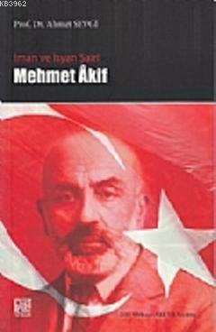 İman ve İsyan Şairi Mehmet Akif | Ahmet Sevgi | Palet Yayınları