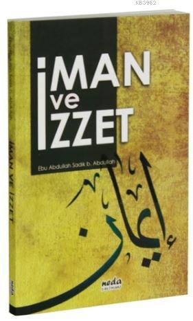 İman ve İzzet | Ebu Abdullah Sadık B. Abdullah | Neda Yayınları