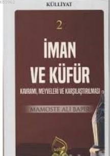 İman ve Küfür Kavramı (Külliyat 2) Kavramı, Meyveleri ve Karşılaştırıl