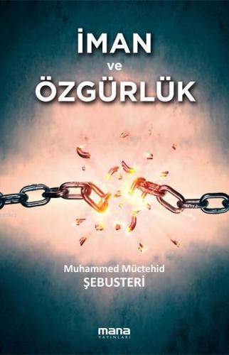 İman ve Özgürlük | Muhammed Müctehid Şebusteri | Mana Yayınları