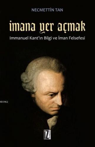 İmana Yer Açmak; Immanuel Kant'ın Bilgi ve İman Felsefesi | Necmettin 