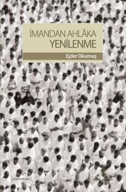 İmandan Ahlaka Yenilenme | Ejder Okumuş | İnsan Yayınları